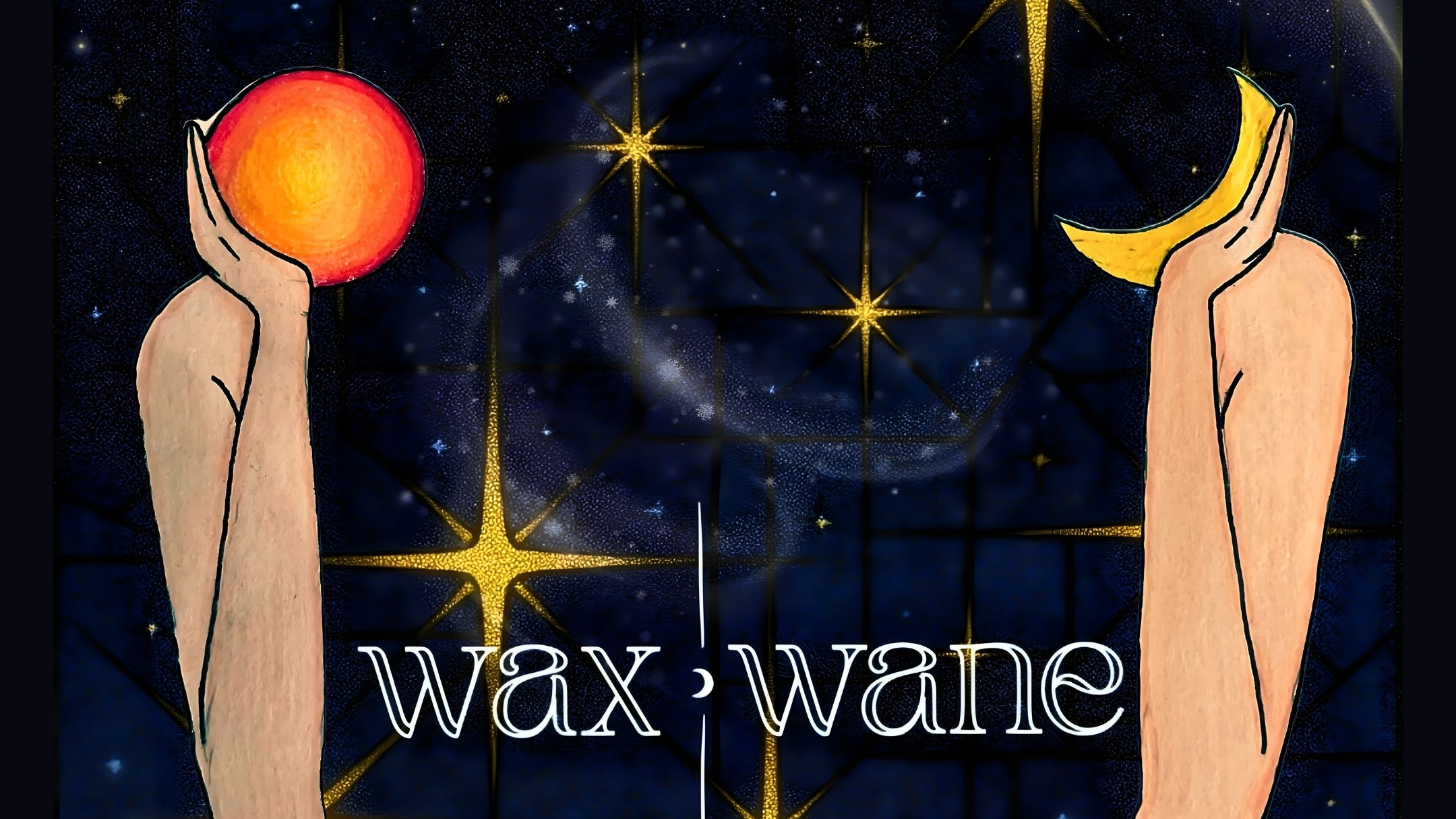 Wax | Wane