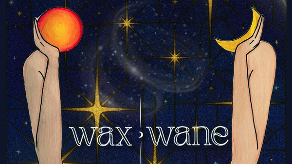 Wax | Wane